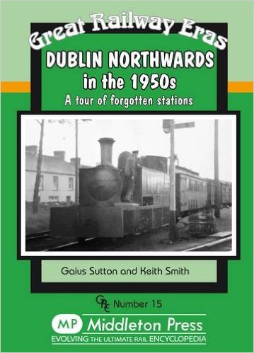 Great Railway Eras 15 : Dublin Northwards in the 1950s