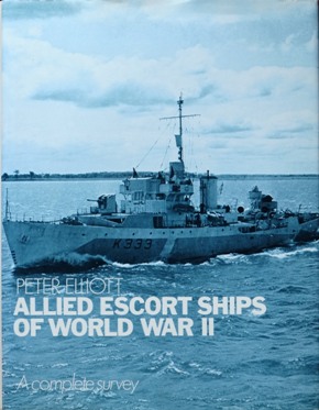 Allied Escort Ships of World War II : A Complete Survey