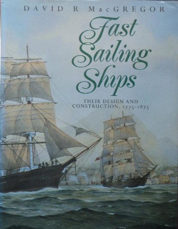 Fast Sailing Ships : Their Design and Construction, 1775-1875