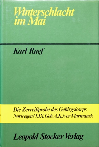 Winterschlacht im Mai Die Zerreiprobe des Gebirgskorps Norwegen (XIX.Geb.A.K.) vor Murmansk