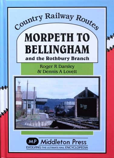 Country Railway Routes : Morpeth to Bellingham and the Rothbury Branch