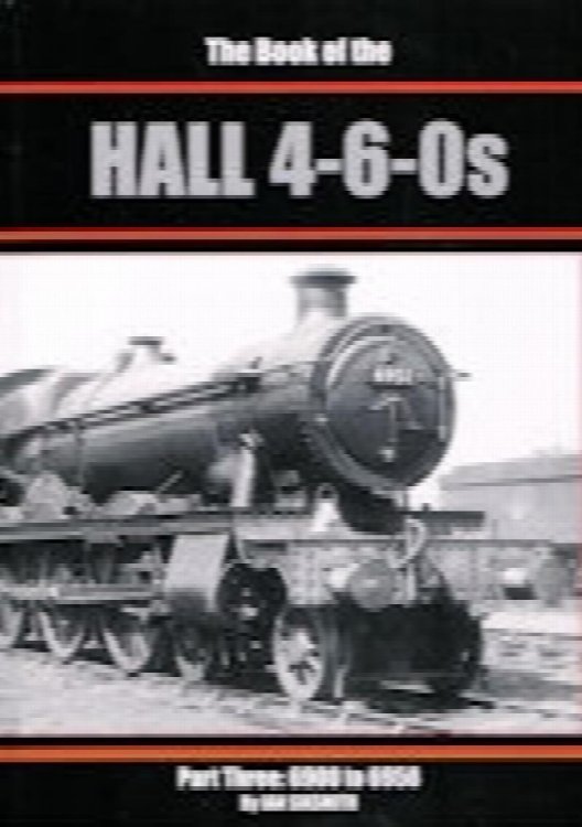 THE BOOK OF THE HALL 4-6-0s Part Three : 6900 to 6958