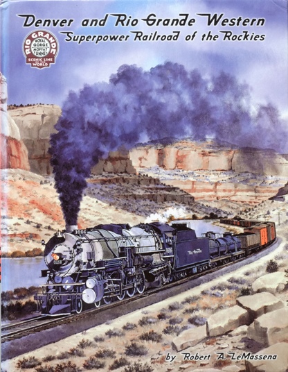 Denver & Rio Grande Western : Superpower Railroad of the Rockies
