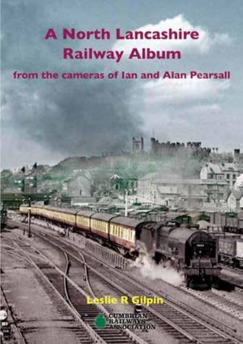 A North Lancashire Railway Album from the cameras of Ian and Alan Pearsall