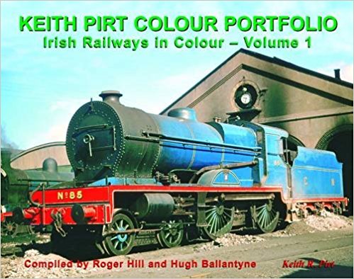 Keith Pirt Colour Portfolio : Irish Railways in Colour Volume 1