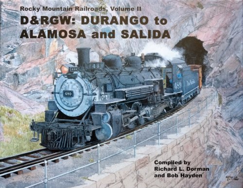 Rocky Mountain Railroads Volume II : D&RGW: Durango to Alamosa and Salida