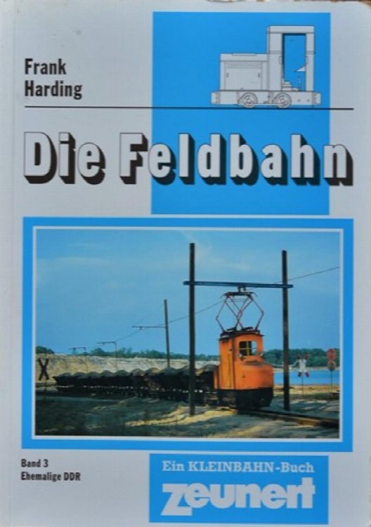 Die Feldbahn Band 3 : Ehemalige DDR