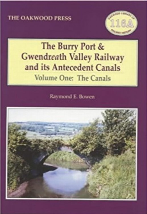 The Burry Port and Gwendraeth Valley Railway and Its Antecedent Canals Volume Two : The Railway and the Dock