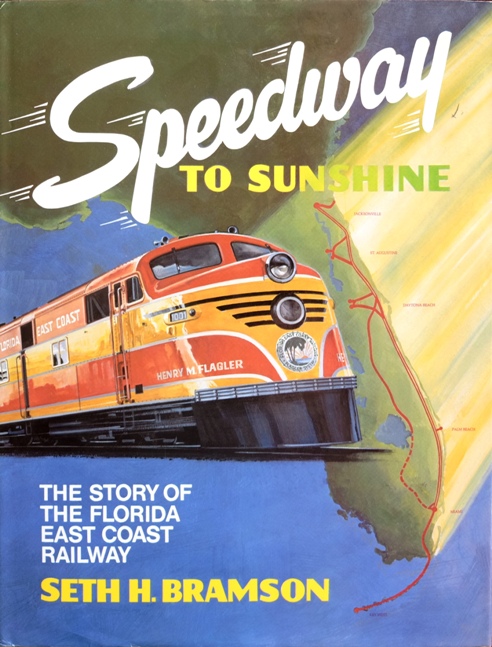Speedway to Sunshine : The Story of the Florida East Coast Railway