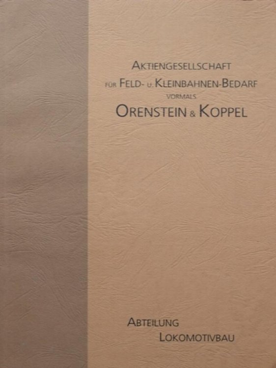 Image for Aktiengesellschaft fr Feld- und Kleinbahnen-Bedarf vormals Orenstein & Koppel Aktiengesellschaft fr Feld- und Kleinbahnen-Bedarf vormals Orenstein & Koppel