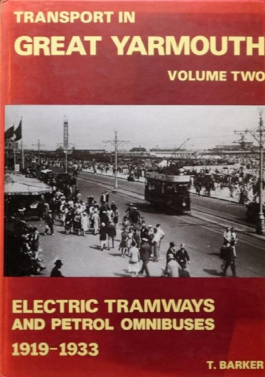 Transport in Great Yarmouth Volume Two : Electric Tramways and Petrol Omnibuses 1919-1933