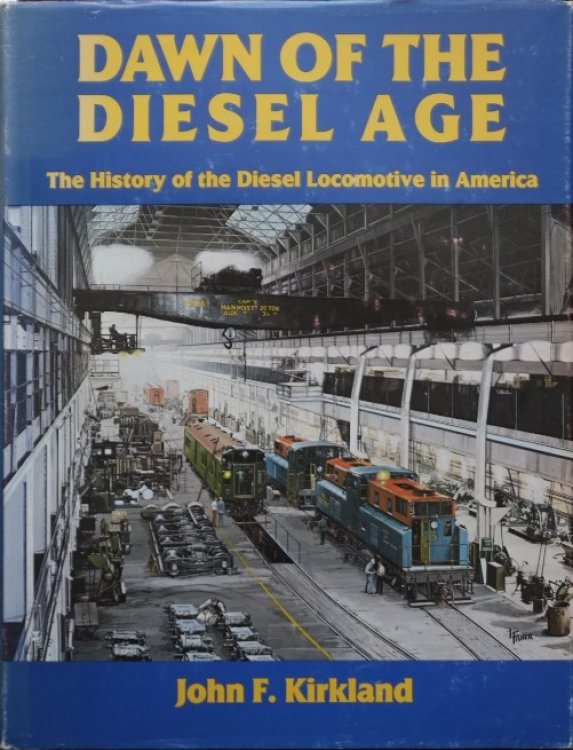 Dawn of the Diesel Age : The History of the Diesel Locomotive in America