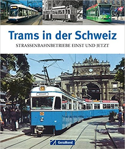Trams in der Schweiz: Straenbahnbetriebe einst und Jetzt