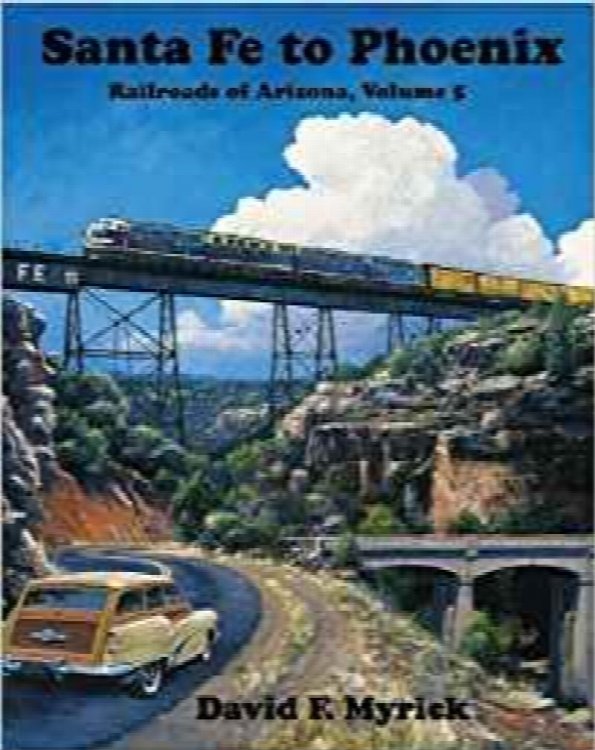 Railroads of Arizona Volume 5 : Santa Fe to Phoenix