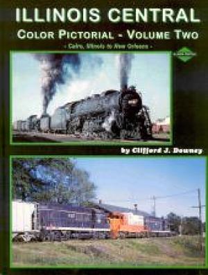 Illinois Central Color Pictorial Volume 2 : Cairo, Illinois to New Orleans