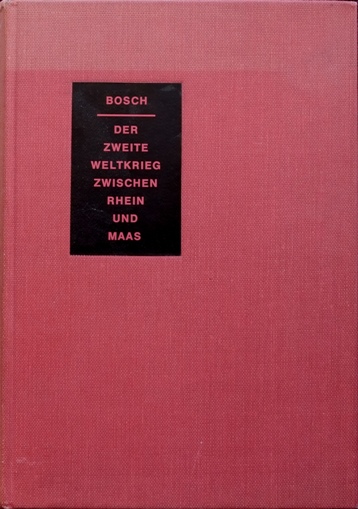 Der zweite Weltkrieg zwischen Rhein und Maas