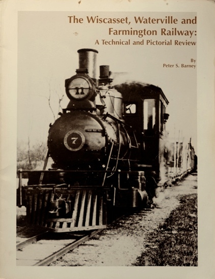 The Wiscasset, Waterville, and Farmington Railway: A technical and pictorial Review