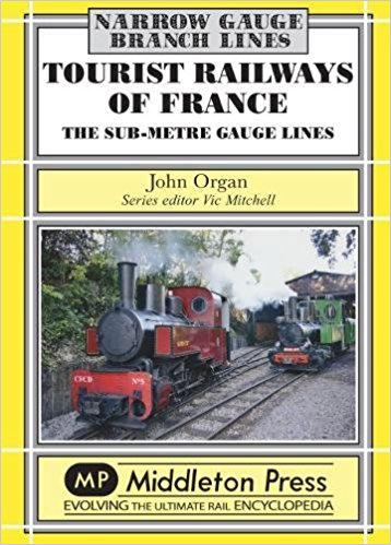 Narrow Gauge Branch Lines : Tourist Railways of France, the Sub-Metre Gauge Lines