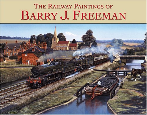 The Railway Paintings of Barry J Freeman
