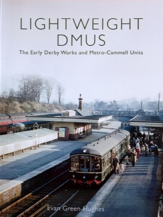 Lightweight DMUs : The Early Derby Works and Metro-Cammell Units
