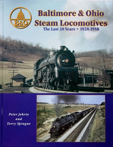 Baltimore & Ohio Steam Locomotives : The Last 30 Years 1928-1958