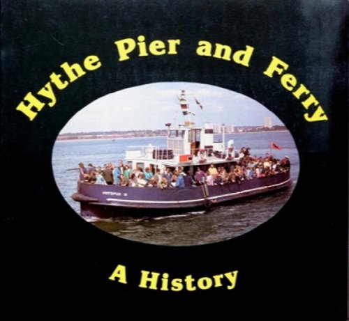 Hythe Pier and Ferry : A History