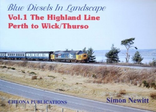 Blue Diesels in the Landscape Vol.1 : The Highland Line Perth to Wick/Thurso