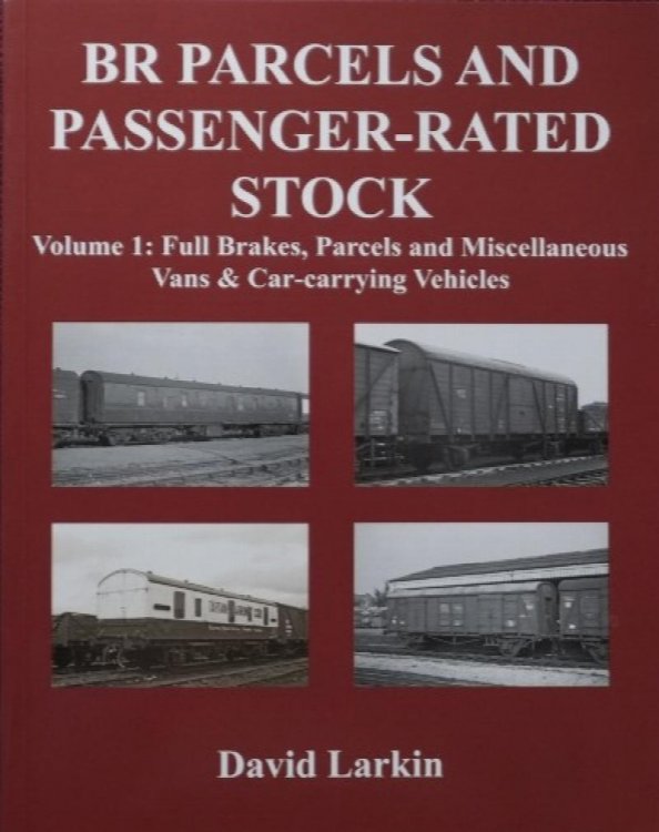 BR Parcels and Passenger-Rated Stock Volume 1 : Full Brakes, Parcels & Miscellaneous Vans and Car-carrying Vehicles