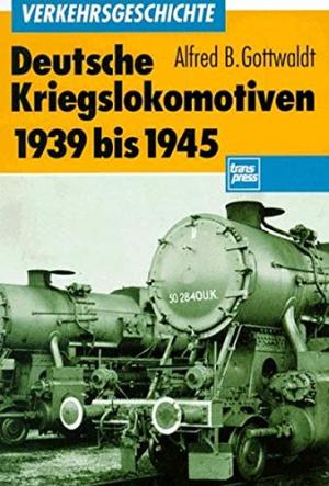 Deutsche Kriegslokomotiven 1939 bis 1945