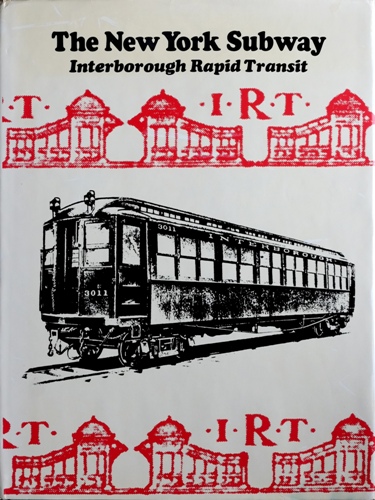 Interborough Rapid Transit: the New York Subway, Its Construction and Equipment