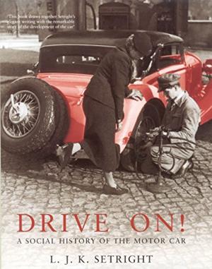 Drive On! A Social History of the Motor Car