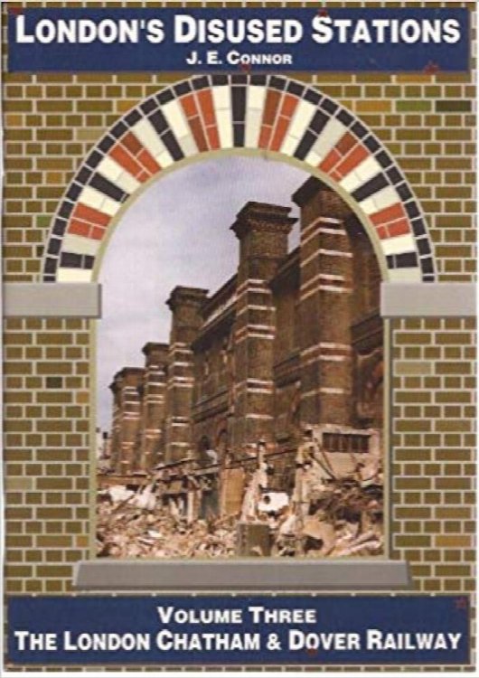 London's Disused Stations Volume Three : The London Chatham and Dover Railway