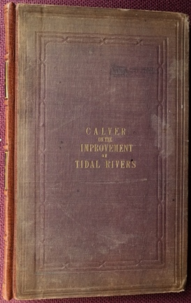 The Conservation and Improvement of Tidal Rivers, considered principally with regard to their tidal and fluvial Powers