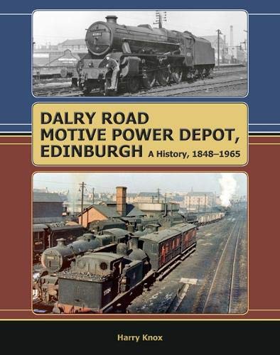 Dalry Road Motive Power Depot, Edinburgh: A History, 1848-1965