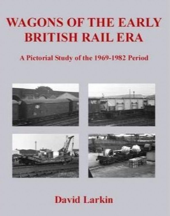 Wagons of the Early British Rail Era : A Pictorial Study of the 1969-1982 Period