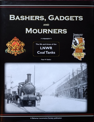 Bashers, Gadgets and Mourners: The Life and Times of the LNWR Coal Tanks