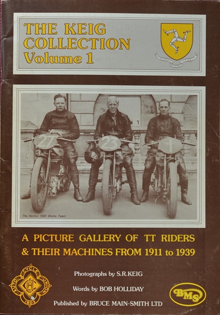 The Keig Collection Volume 1 : A Picture Gallery of TT Isle of Man Riders and Their Machines From 1911 to 1939