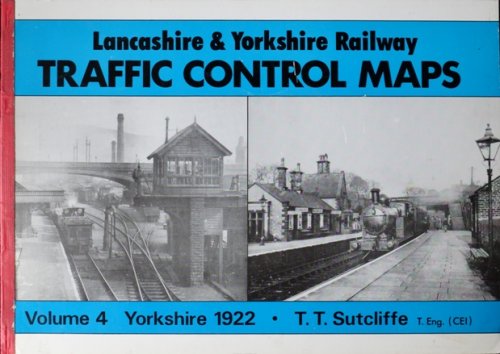 Lancashire & Yorkshire Railway Traffic Control Maps Volume 4 : Yorkshire 1922