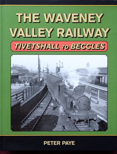 The Waveney Valley Railway : Tivetshall to Beccles