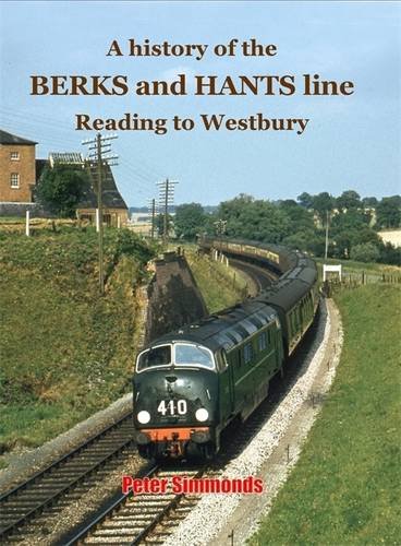A History of the Berks and Hants Line : Reading to Westbury