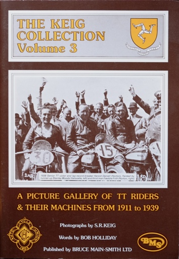 The Keig Collection Volume 3 : A Picture Gallery of TT Isle of Man Riders and Their Machines From 1911 to 1939