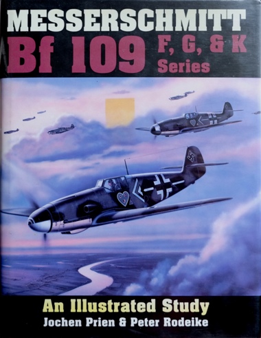 Messerschmitt Bf 109 F, G, and K Series : An Illustrated Study
