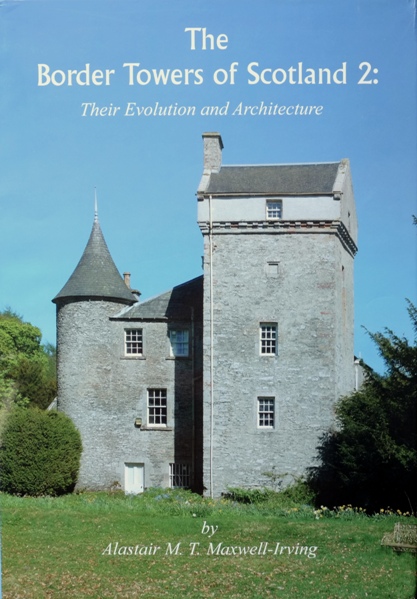The Border Towers of Scotland 2 : Their Evolution and Architecture