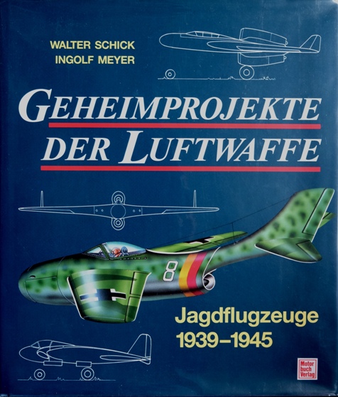 Geheimprojekte der Luftwaffe : Jagdflugzeuge 1939-45