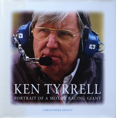 Ken Tyrrell: Portrait of a Motor Racing Giant