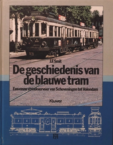 De geschiedenis van de blauwe tram: Een eeuw streekvervoer van Scheveningen tot Volendam
