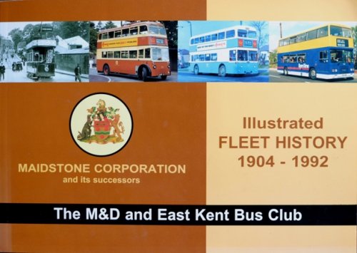Maidstone Corporation Illustrated Fleet History 1904-1992