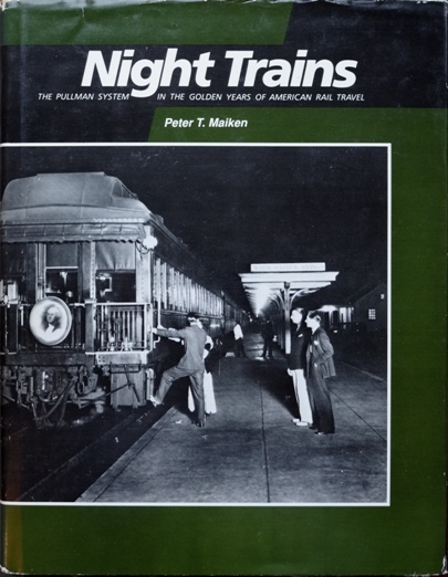Night Trains : The Pullman System in the Golden Years of American Rail Travel