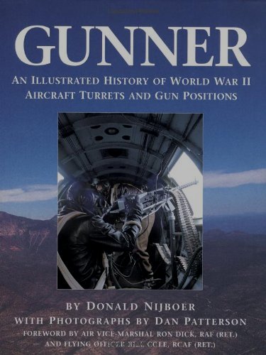 Gunner : An Illustrated History of World War II Aircraft Turrets and Gun Positions