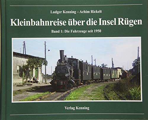 Kleinbahnreise ber die Insel Rgen Band 1 : Die Fahrzeuge seit 1950